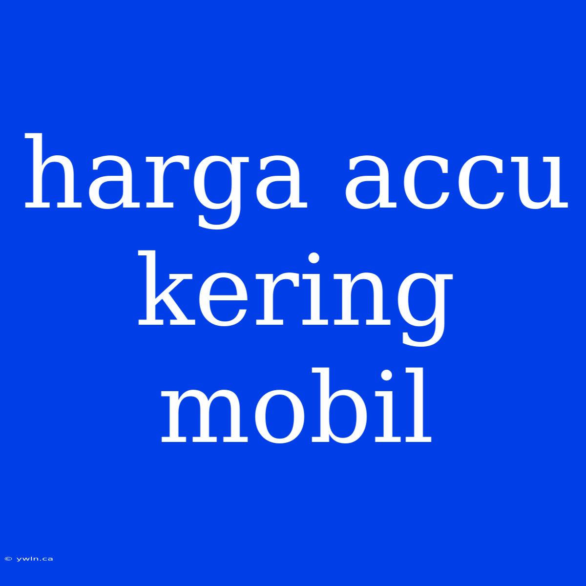 Harga Accu Kering Mobil