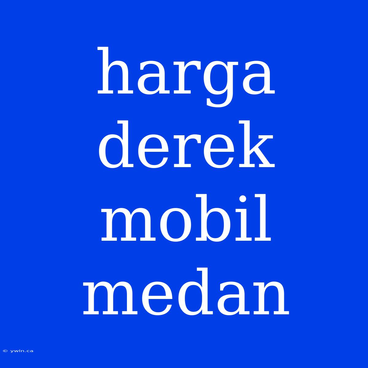 Harga Derek Mobil Medan