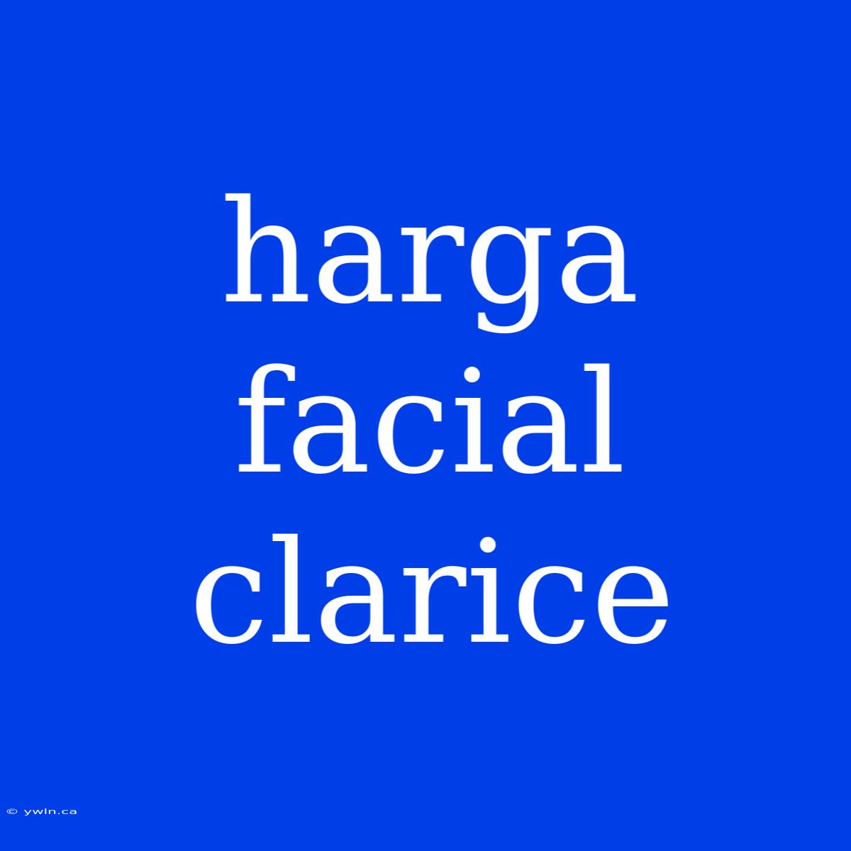 Harga Facial Clarice