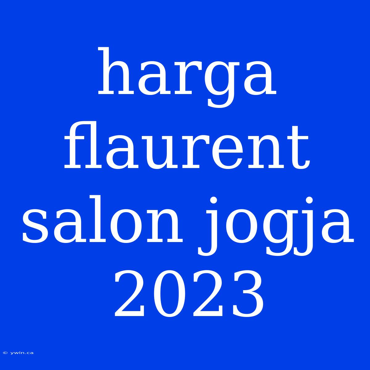 Harga Flaurent Salon Jogja 2023