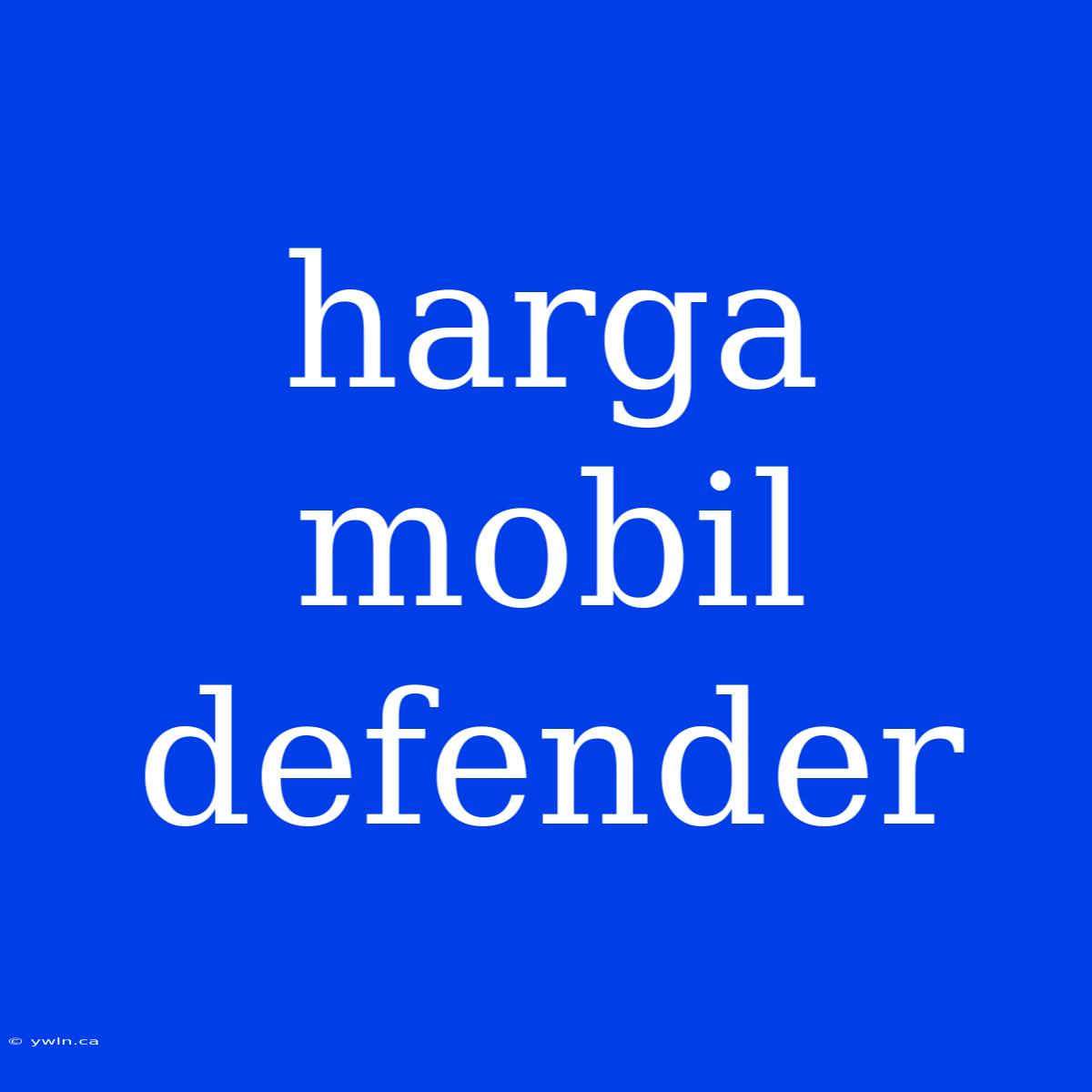 Harga Mobil Defender