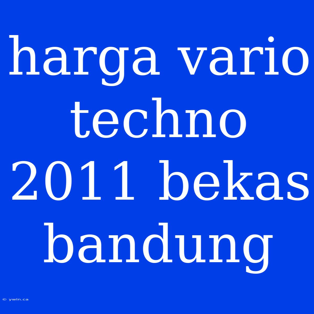 Harga Vario Techno 2011 Bekas Bandung