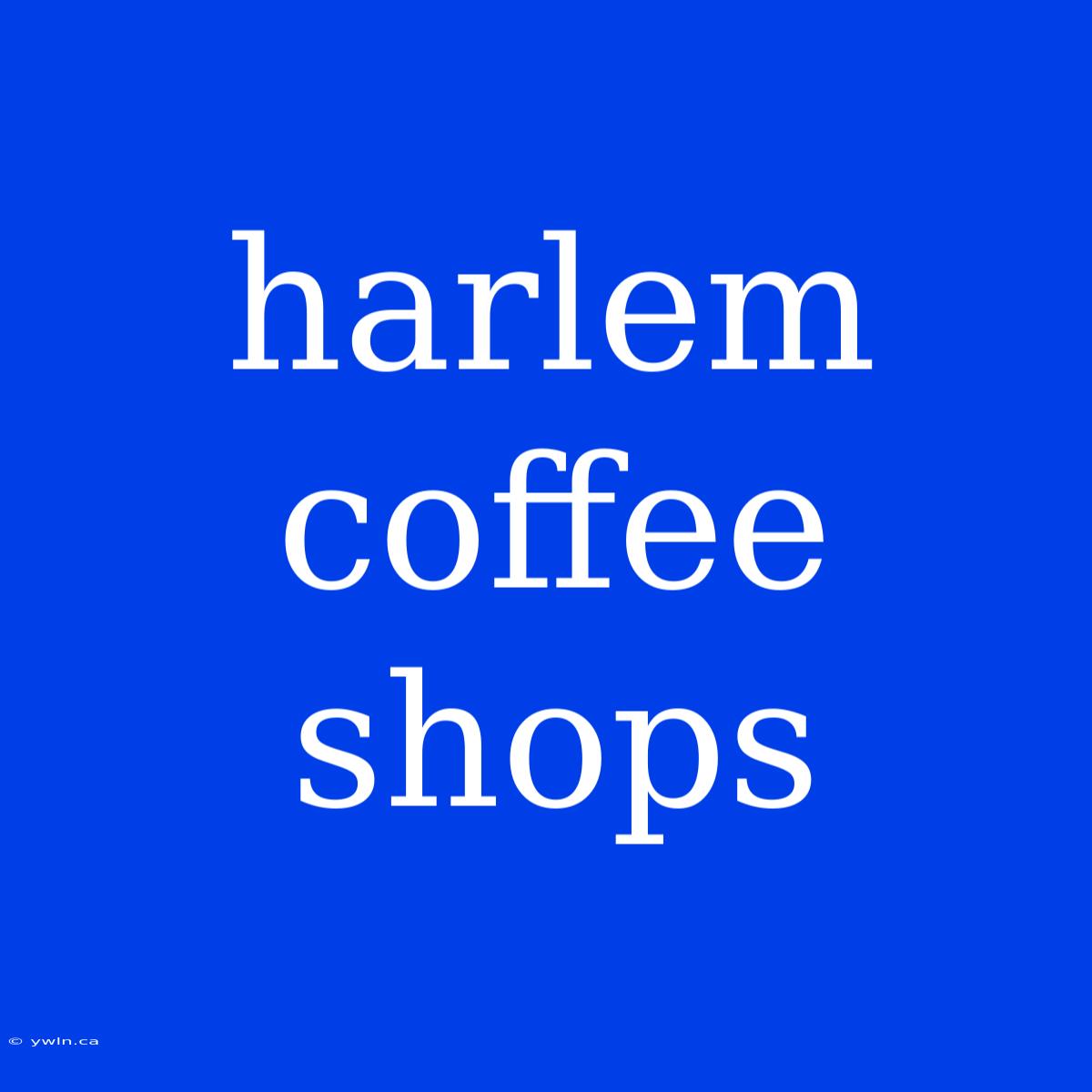 Harlem Coffee Shops