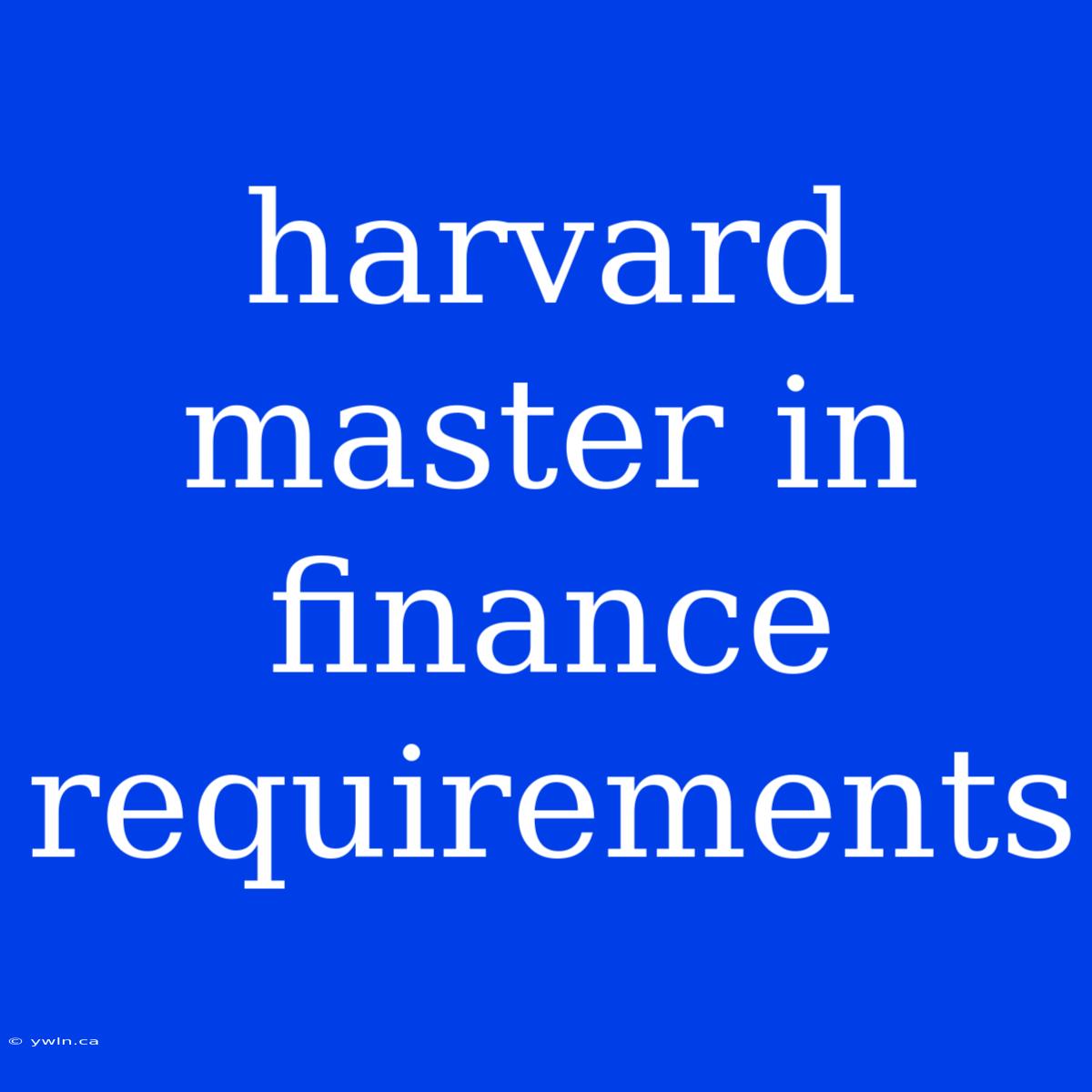 Harvard Master In Finance Requirements