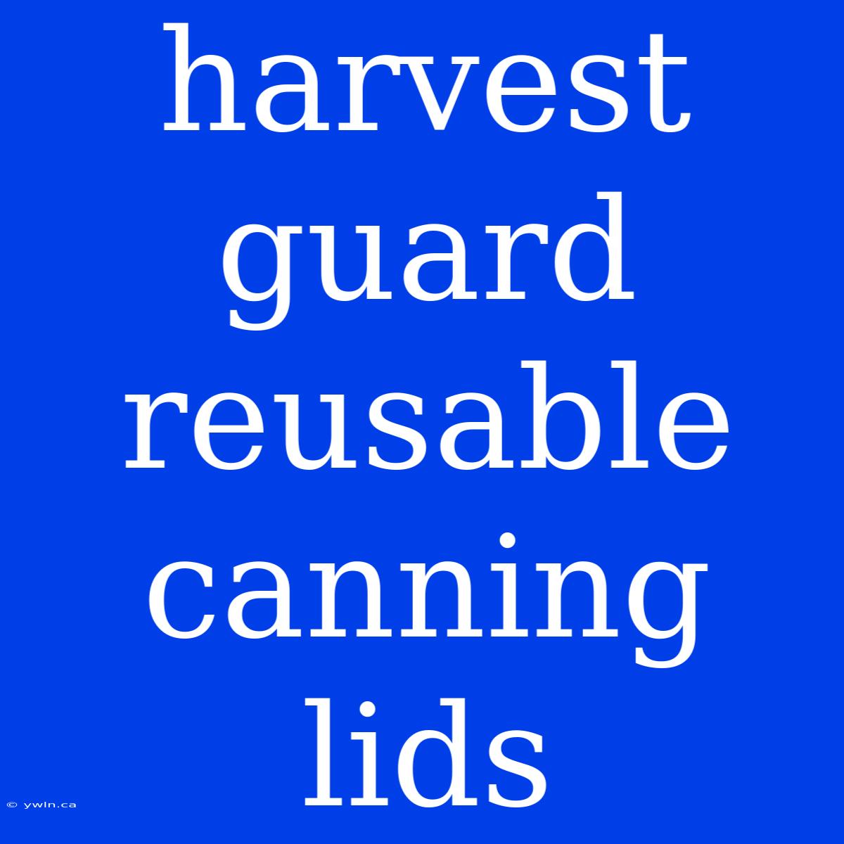 Harvest Guard Reusable Canning Lids