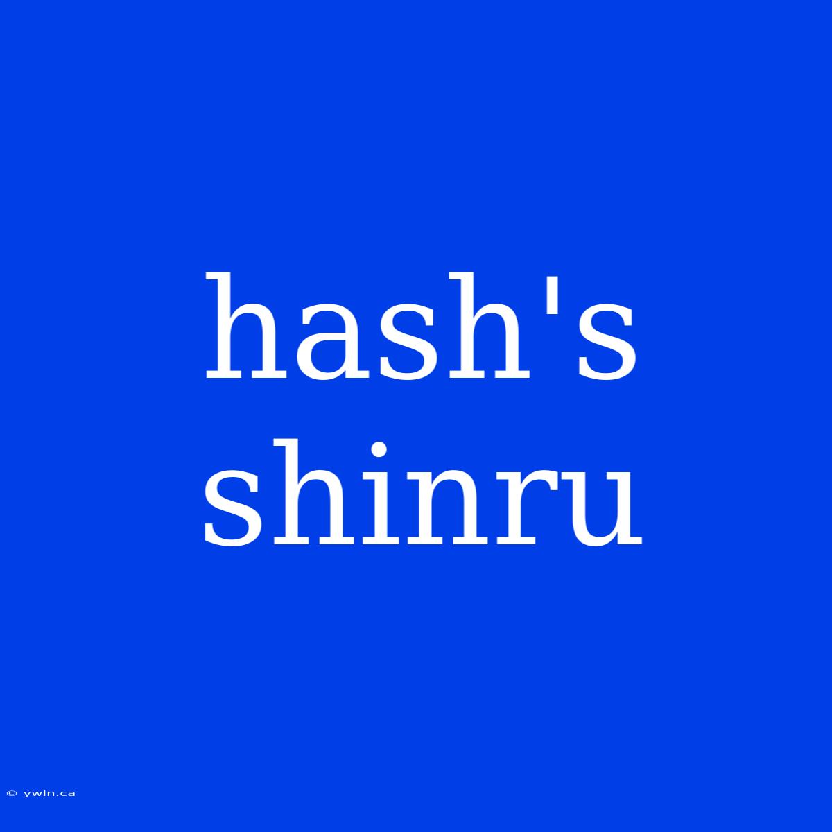 Hash's Shinru