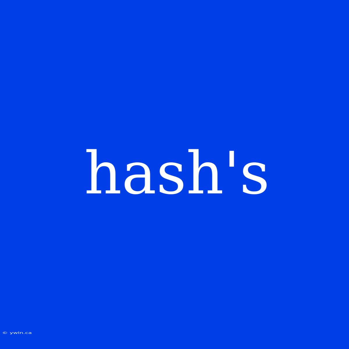 Hash's