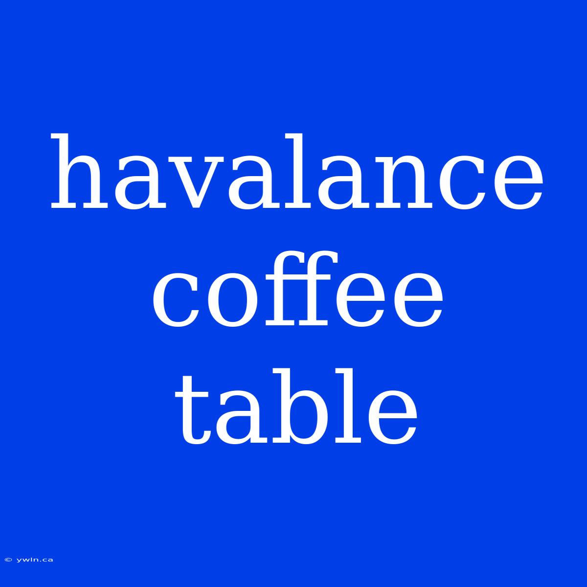 Havalance Coffee Table