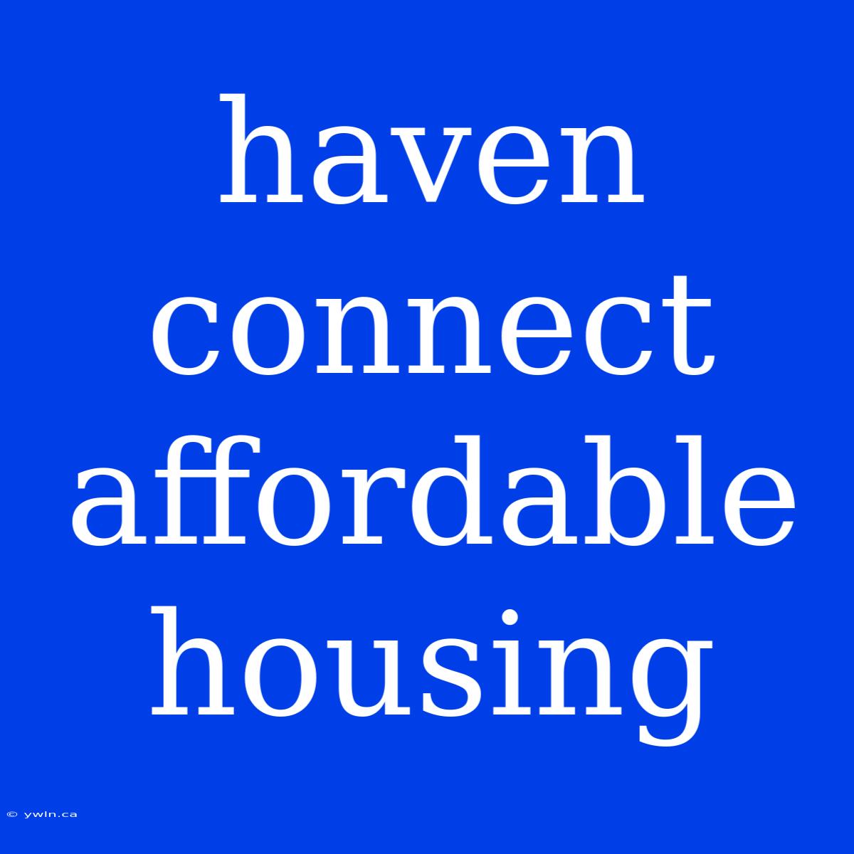 Haven Connect Affordable Housing