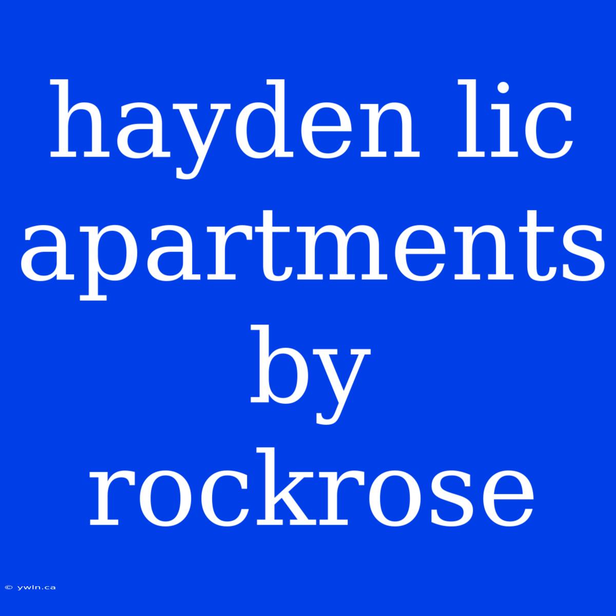 Hayden Lic Apartments By Rockrose