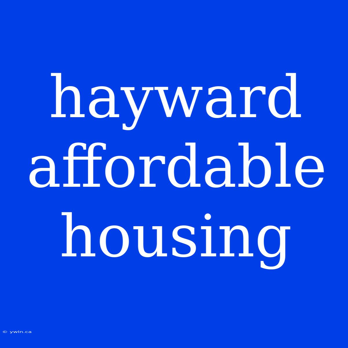 Hayward Affordable Housing