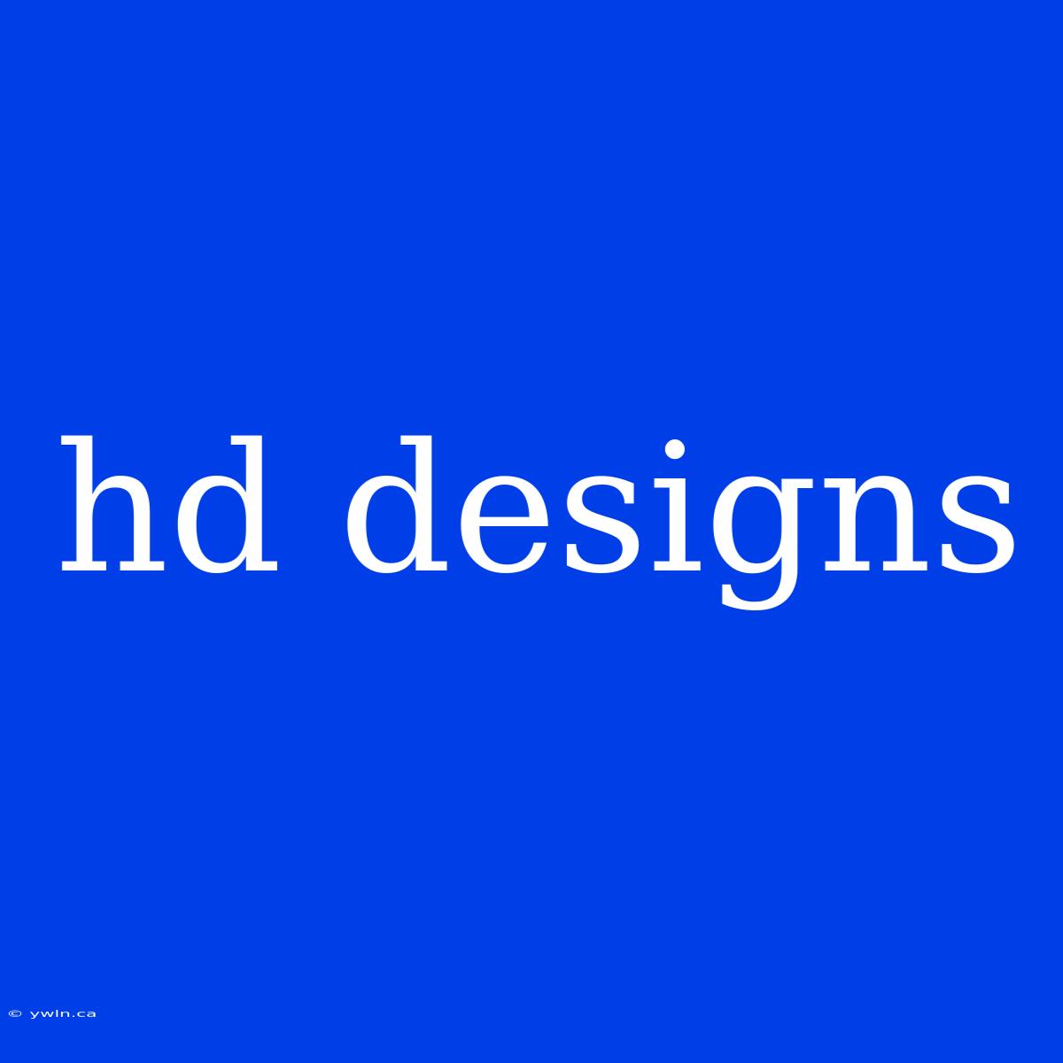 Hd Designs