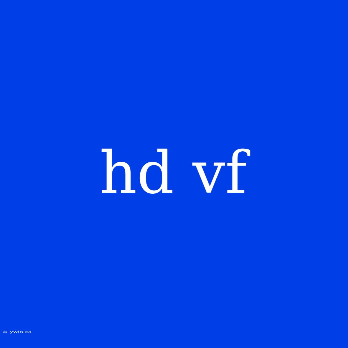 Hd Vf