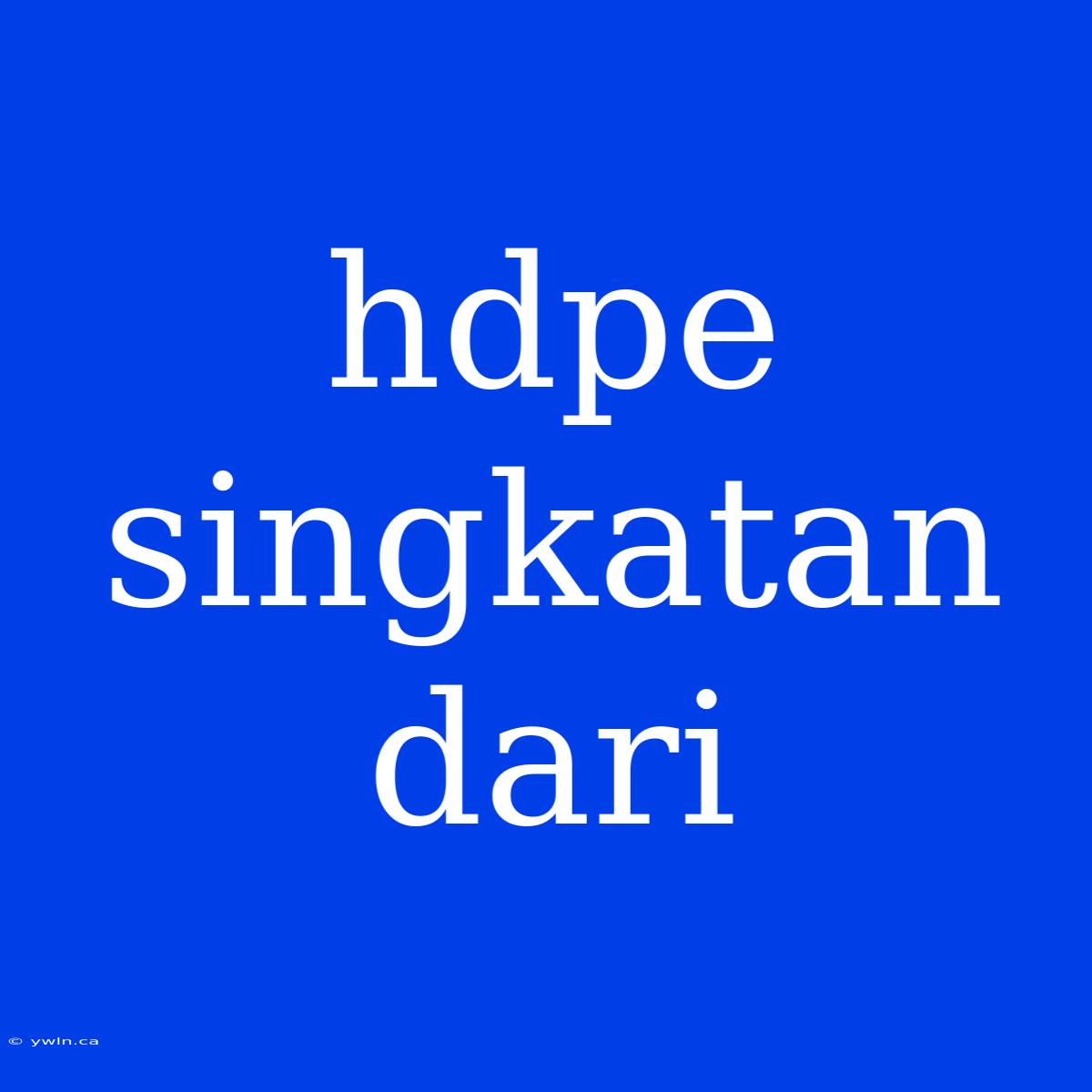 Hdpe Singkatan Dari