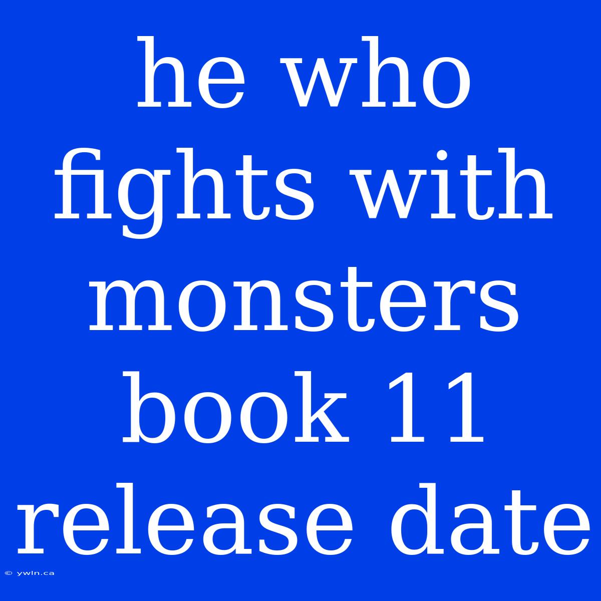 He Who Fights With Monsters Book 11 Release Date