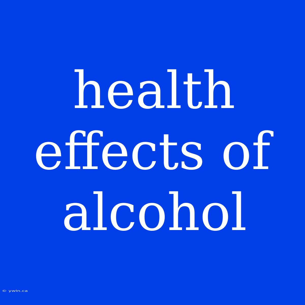 Health Effects Of Alcohol