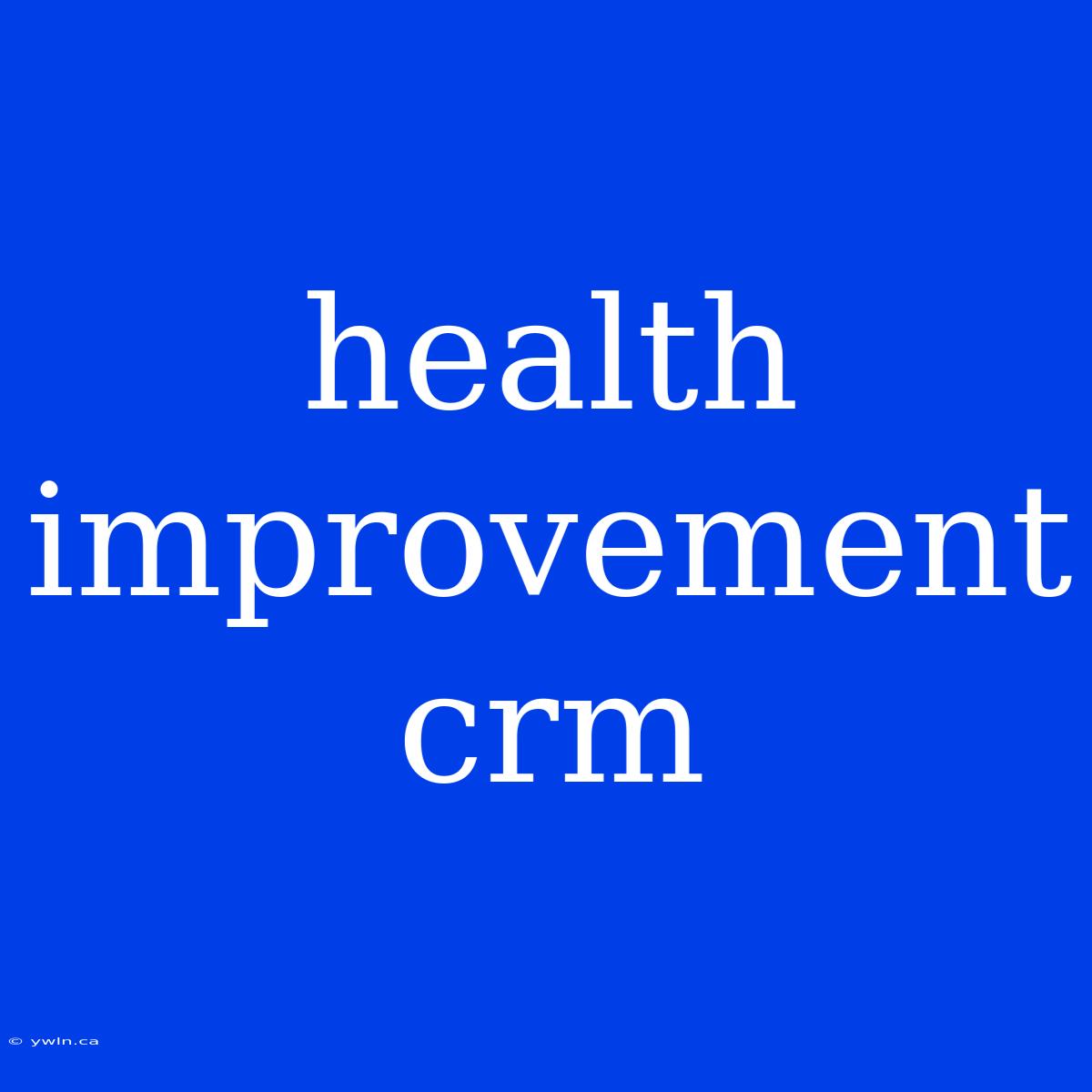 Health Improvement Crm