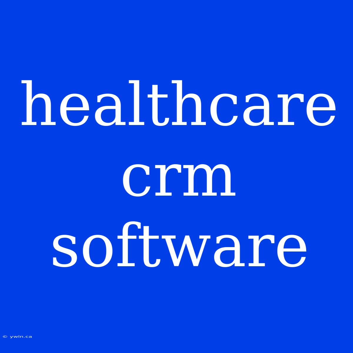 Healthcare Crm Software