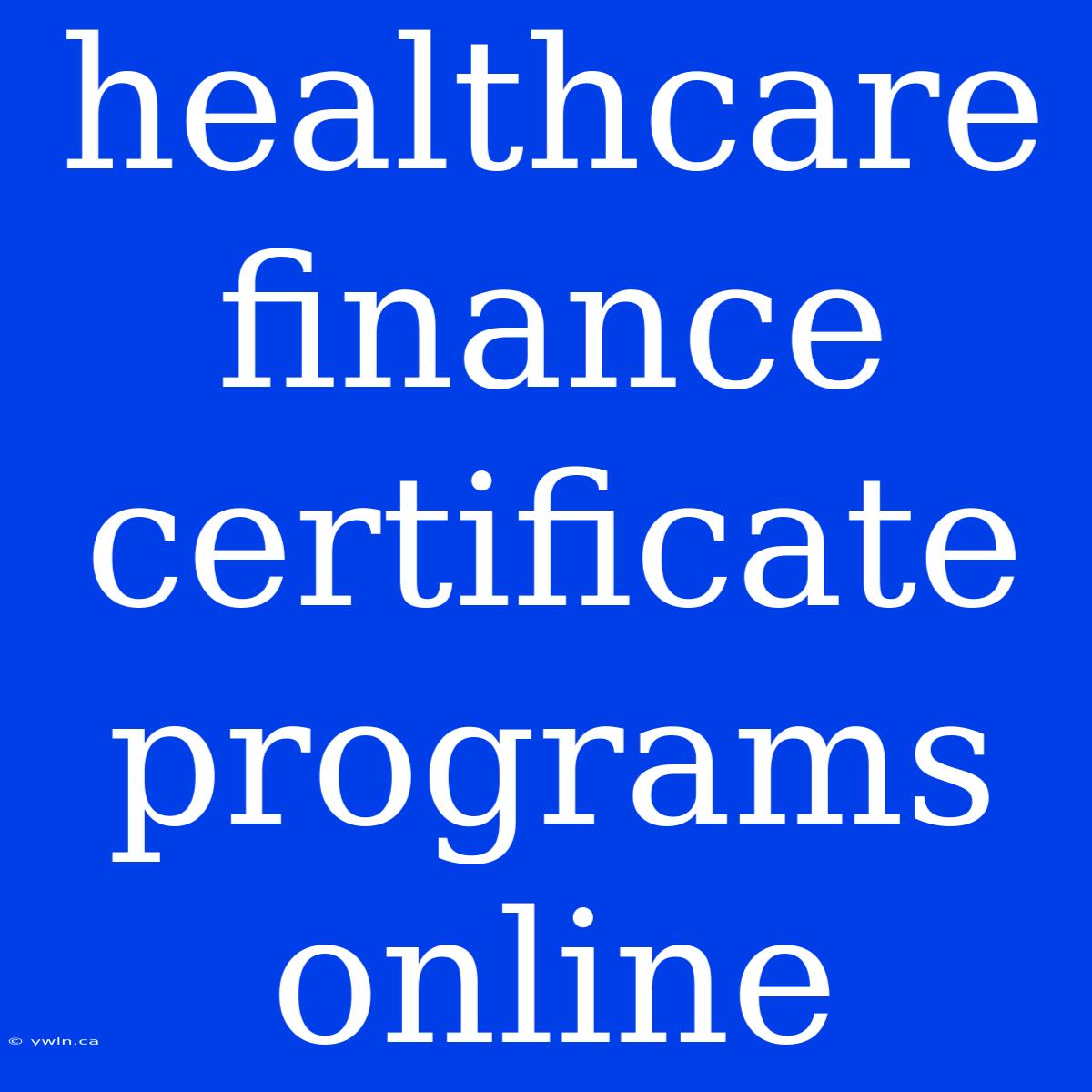 Healthcare Finance Certificate Programs Online