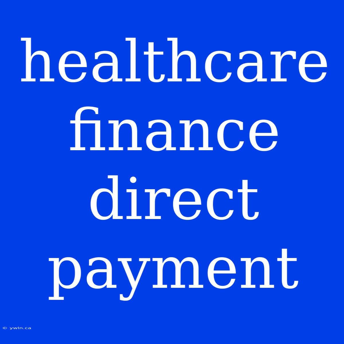 Healthcare Finance Direct Payment