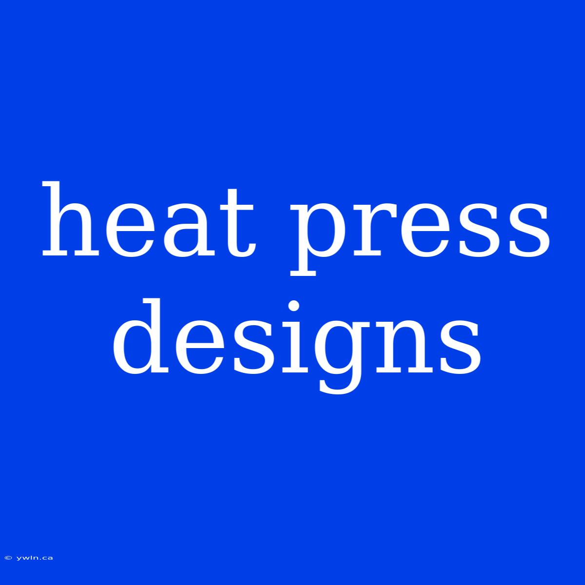 Heat Press Designs