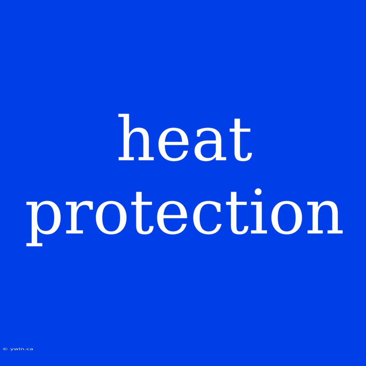 Heat Protection