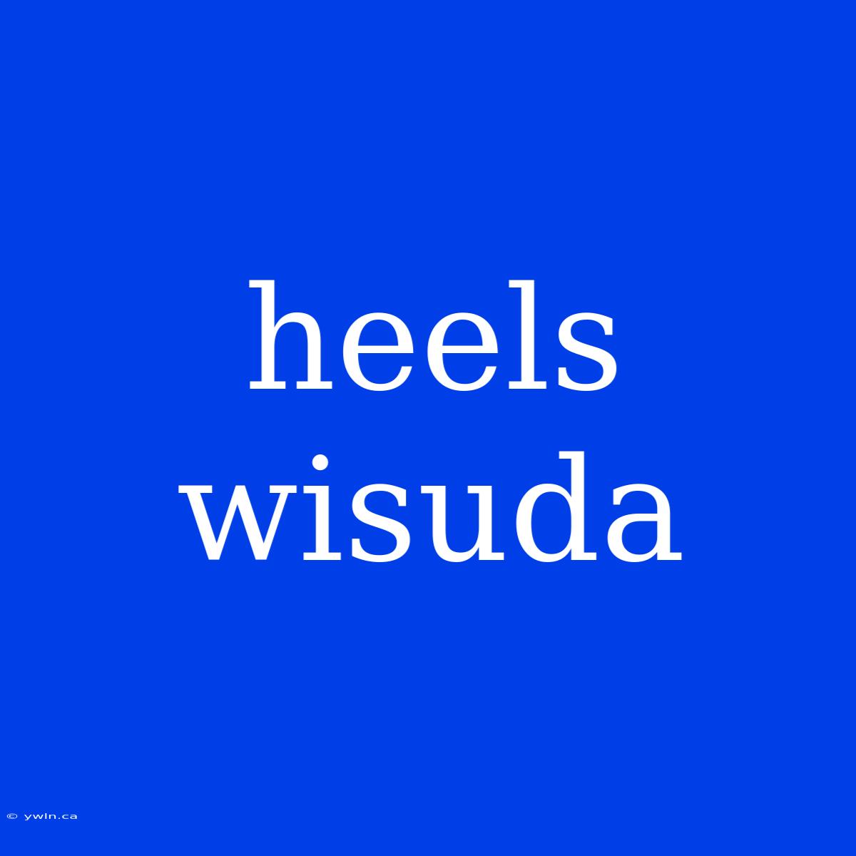 Heels Wisuda