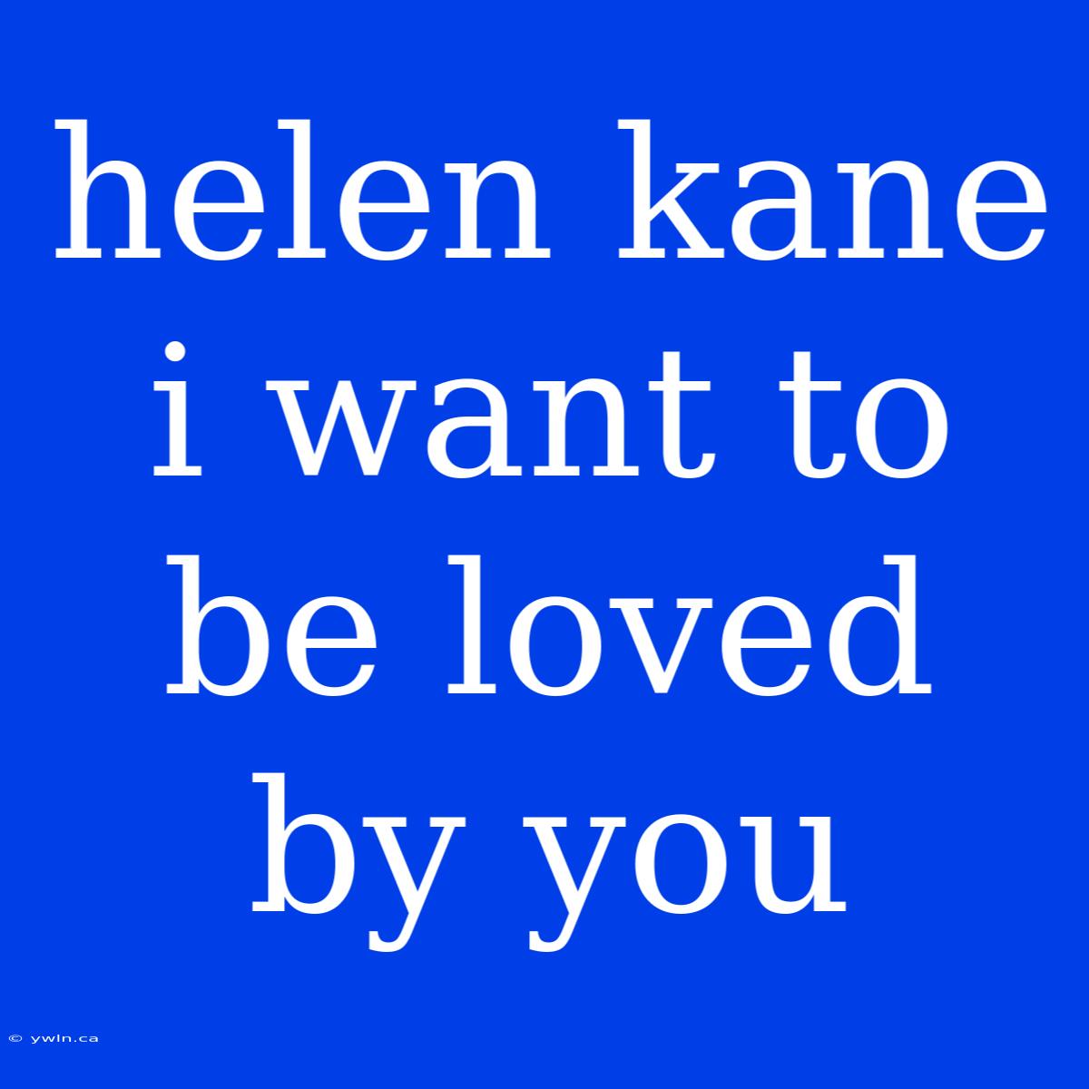 Helen Kane I Want To Be Loved By You