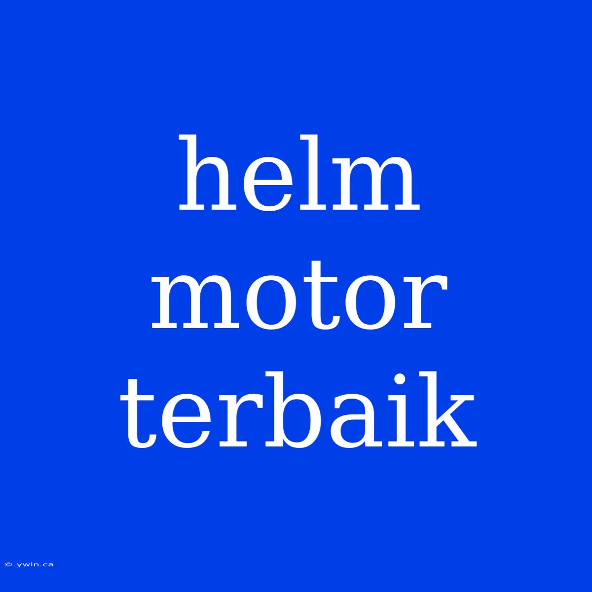 Helm Motor Terbaik