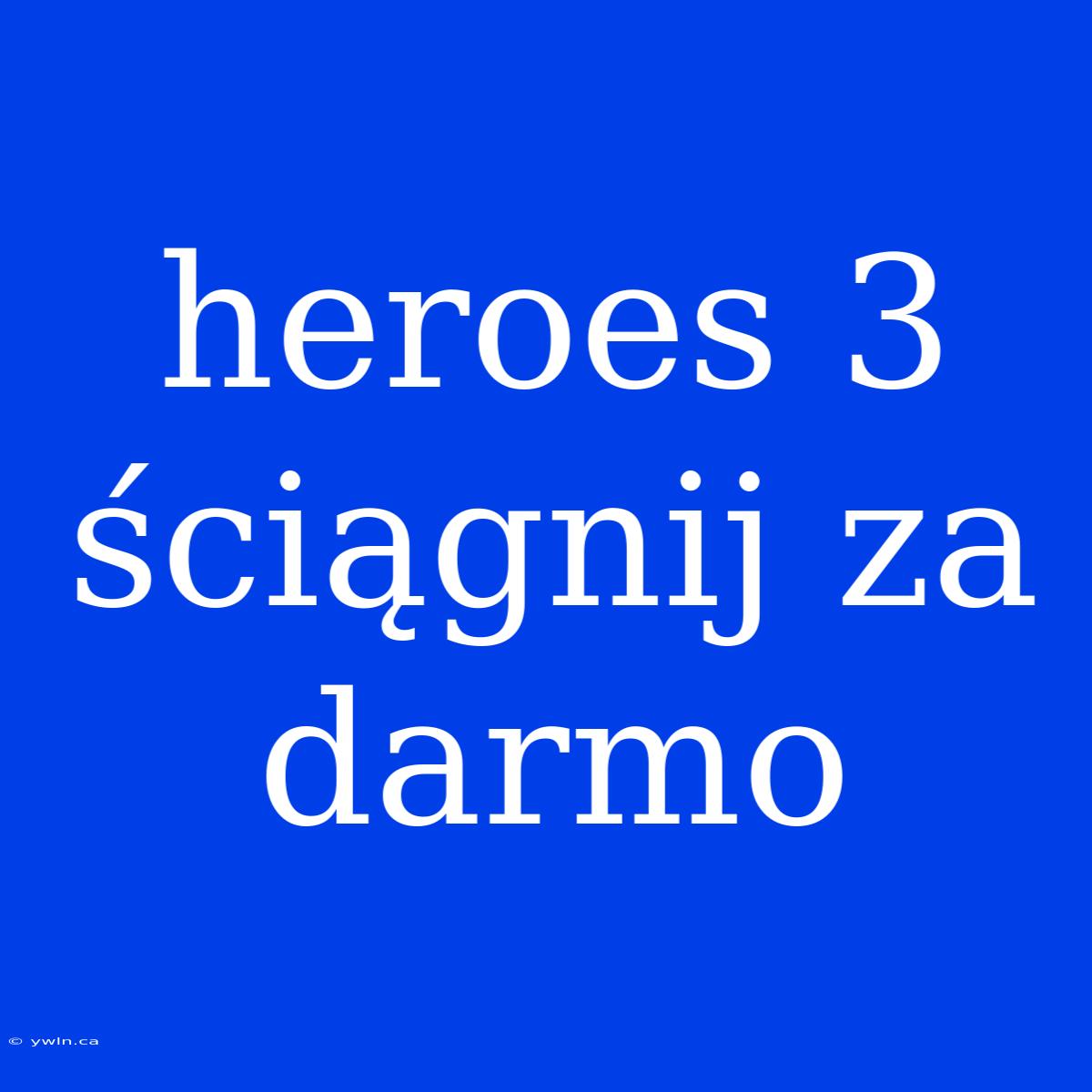 Heroes 3 Ściągnij Za Darmo