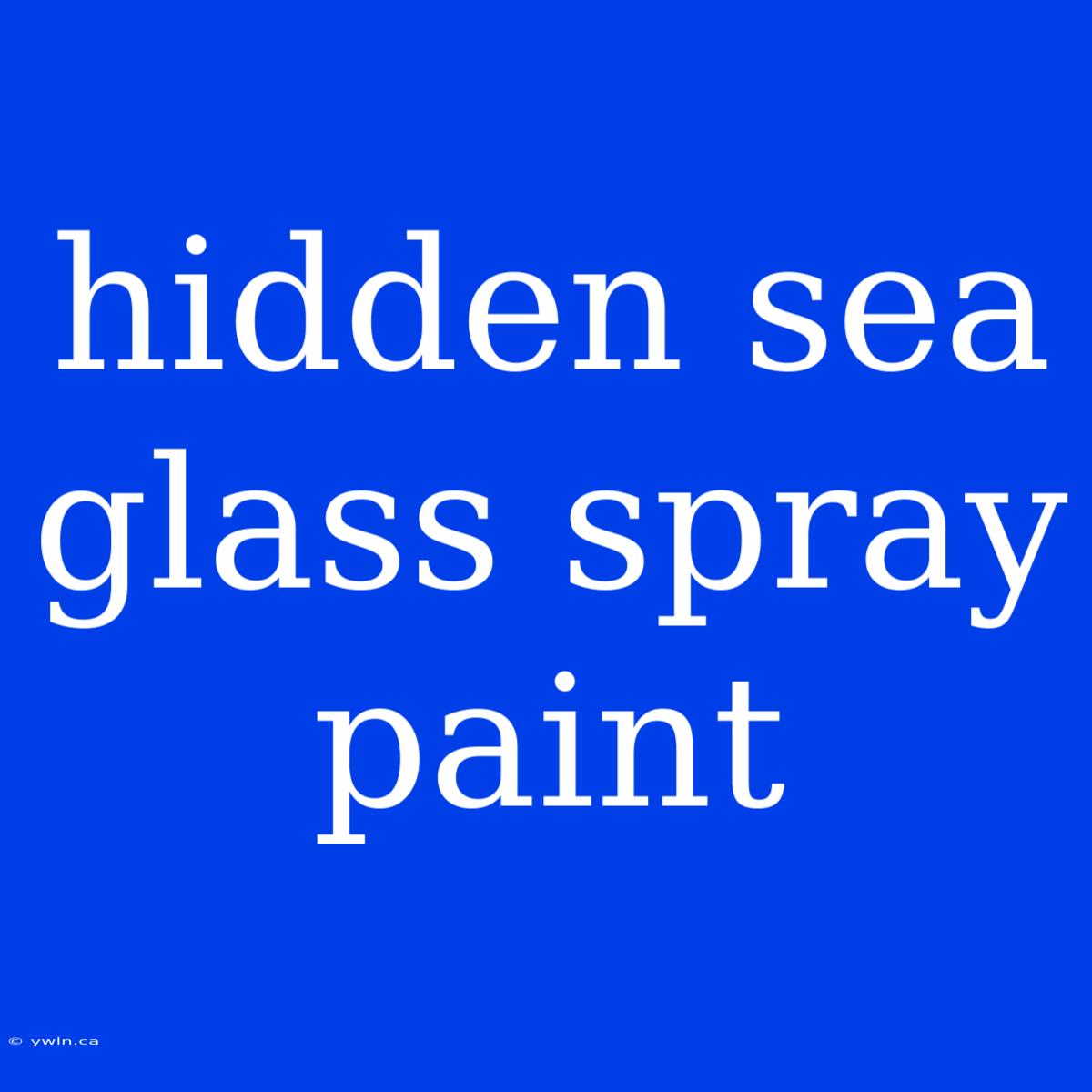 Hidden Sea Glass Spray Paint