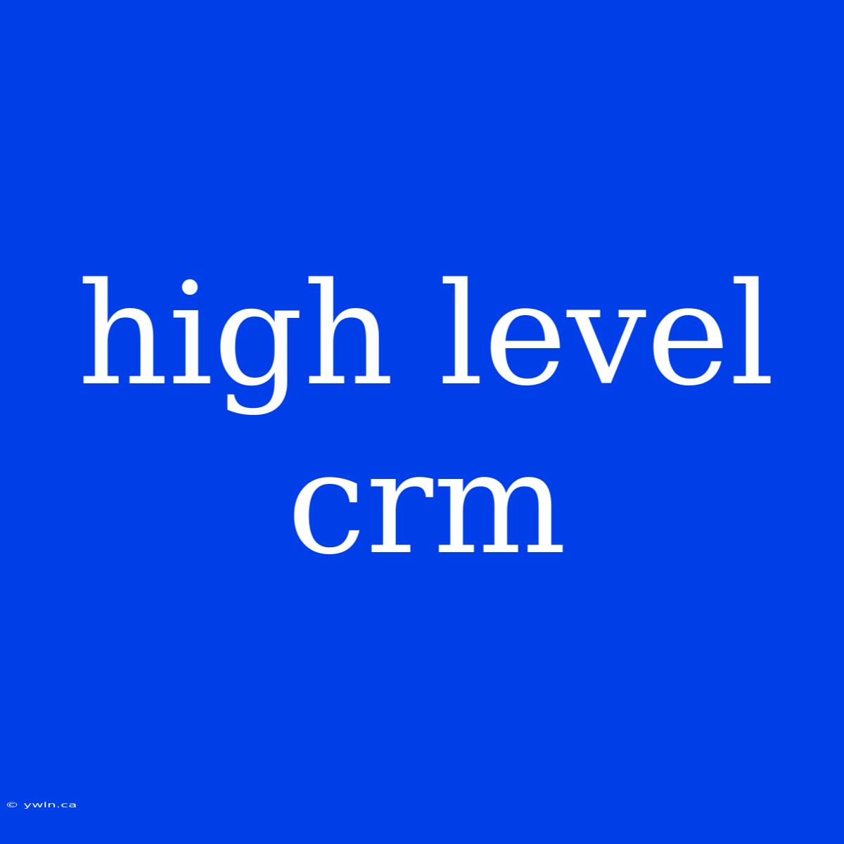 High Level Crm