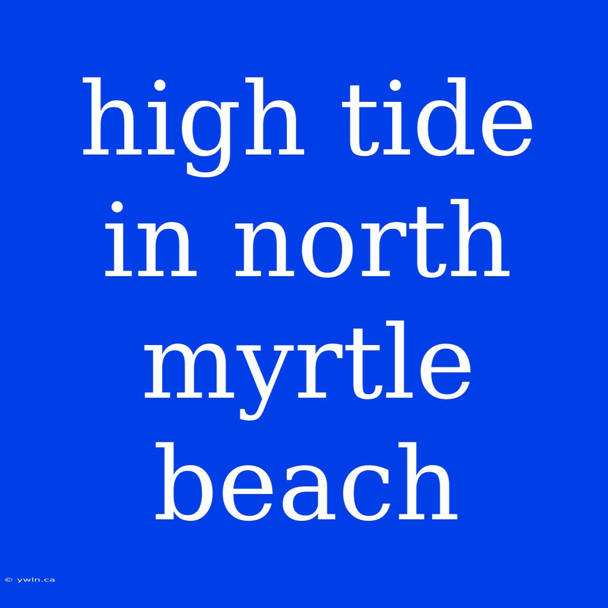 High Tide In North Myrtle Beach