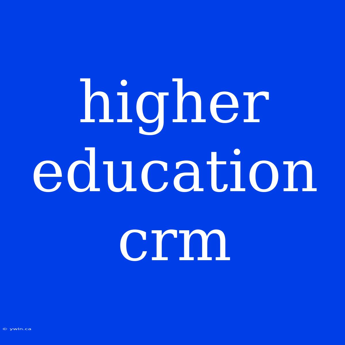 Higher Education Crm