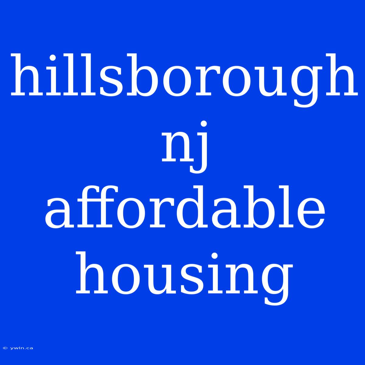 Hillsborough Nj Affordable Housing