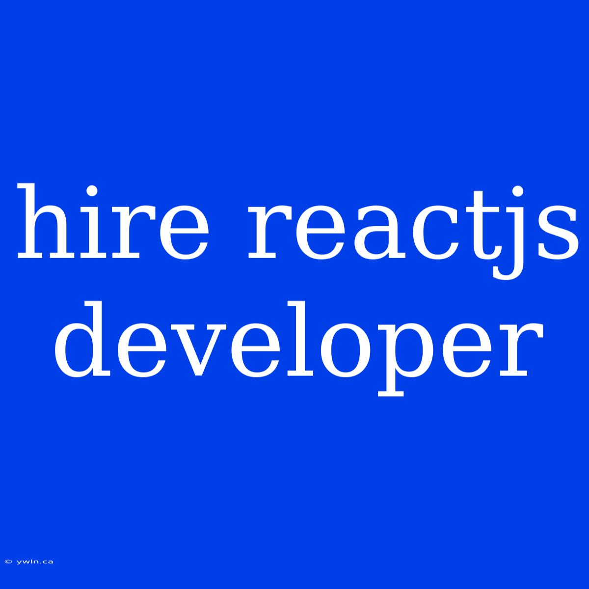 Hire Reactjs Developer