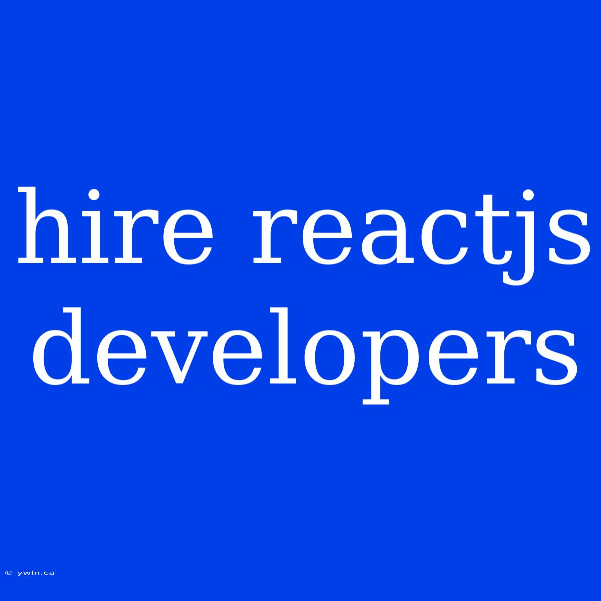 Hire Reactjs Developers