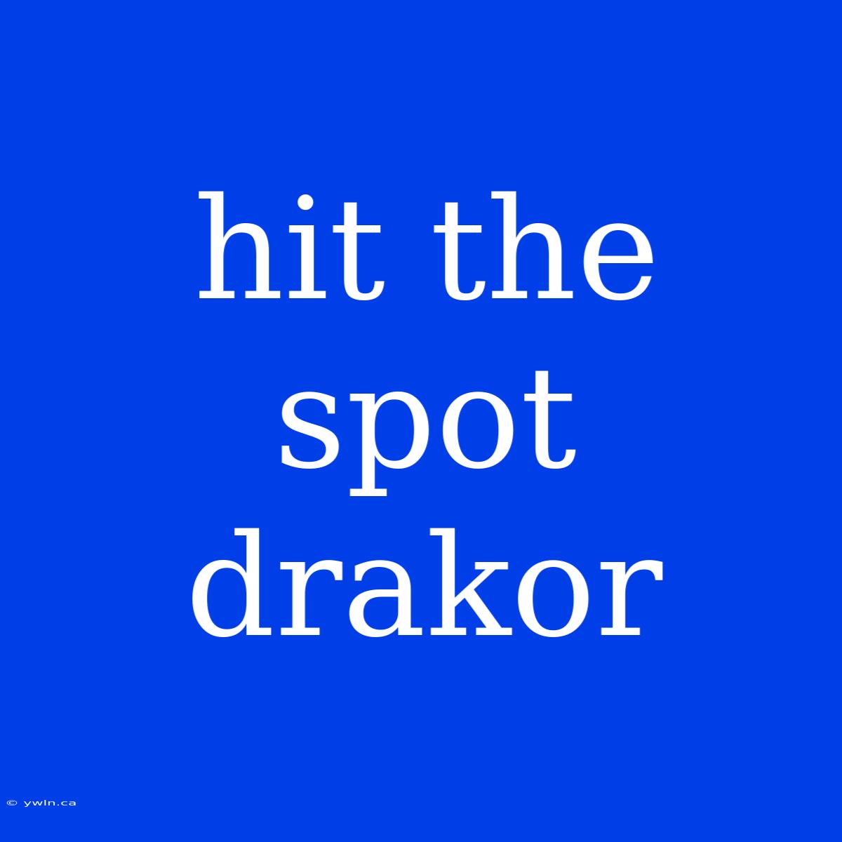 Hit The Spot Drakor