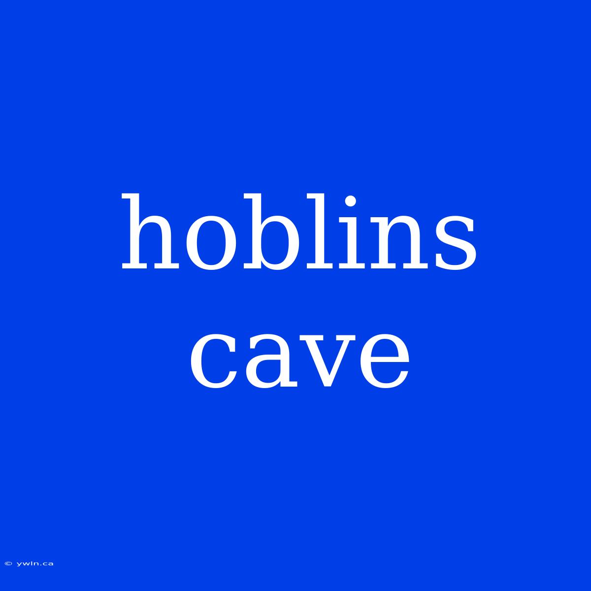 Hoblins Cave