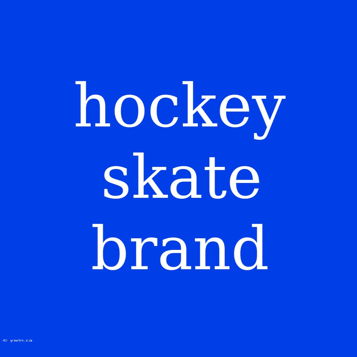 Hockey Skate Brand