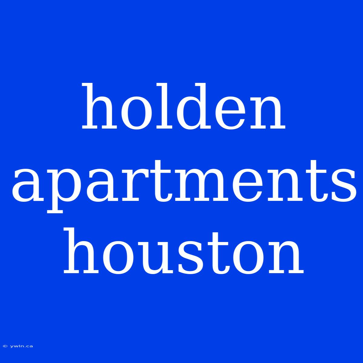 Holden Apartments Houston