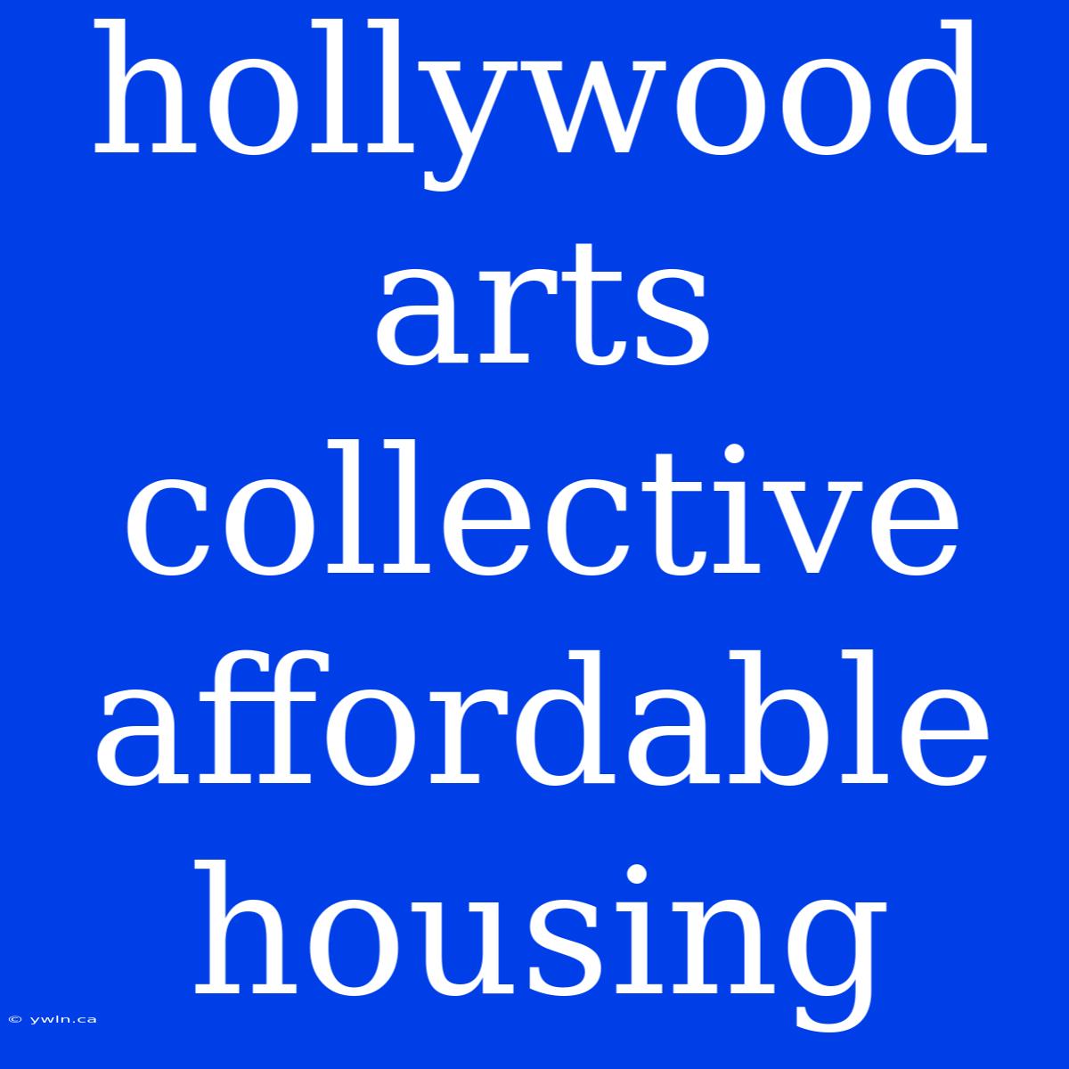 Hollywood Arts Collective Affordable Housing