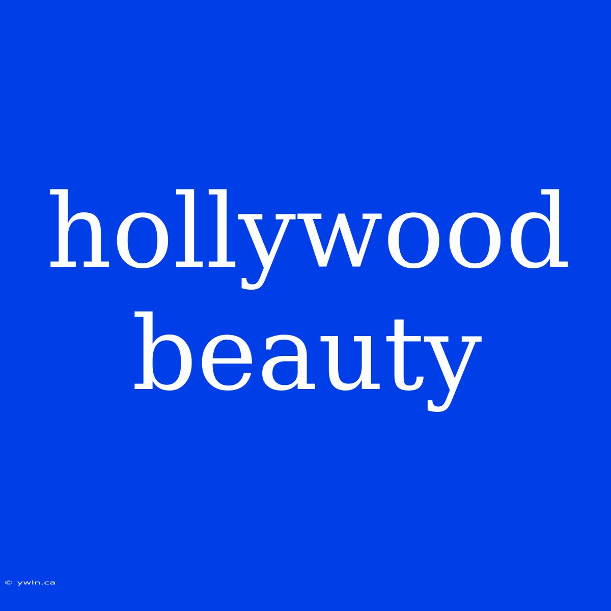 Hollywood Beauty