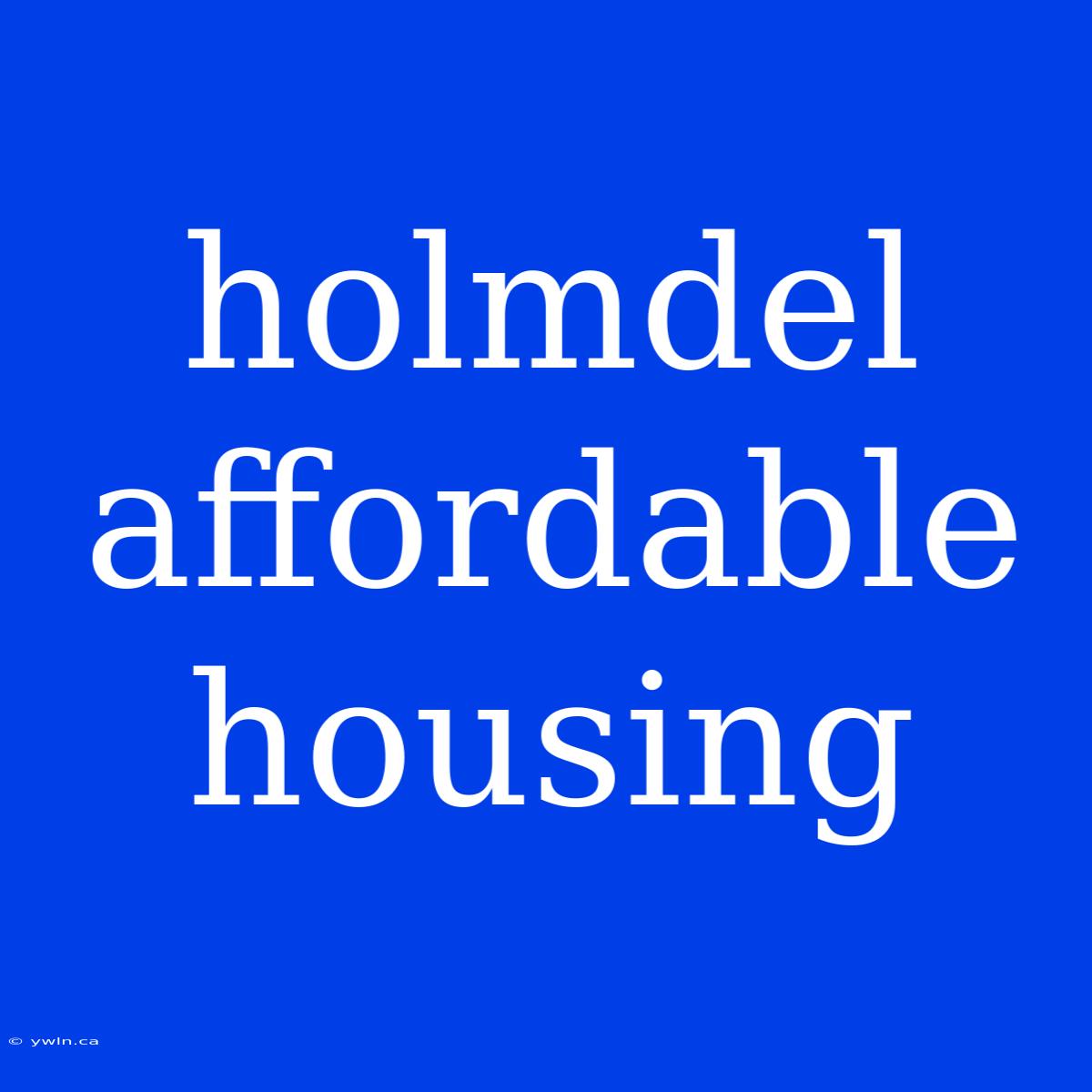 Holmdel Affordable Housing