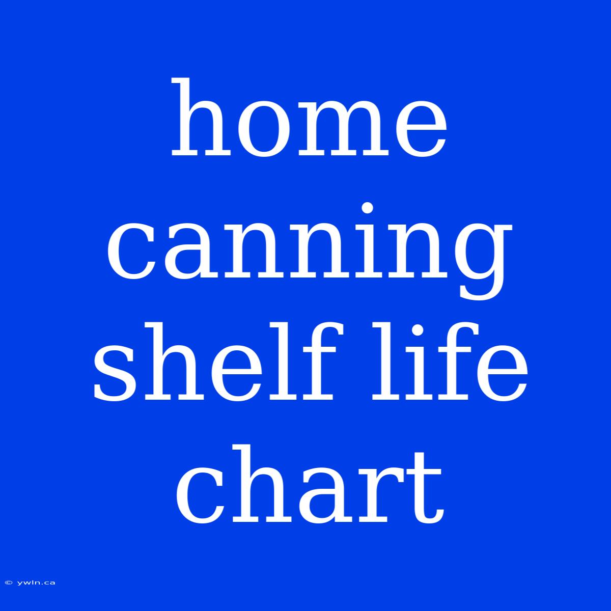 Home Canning Shelf Life Chart