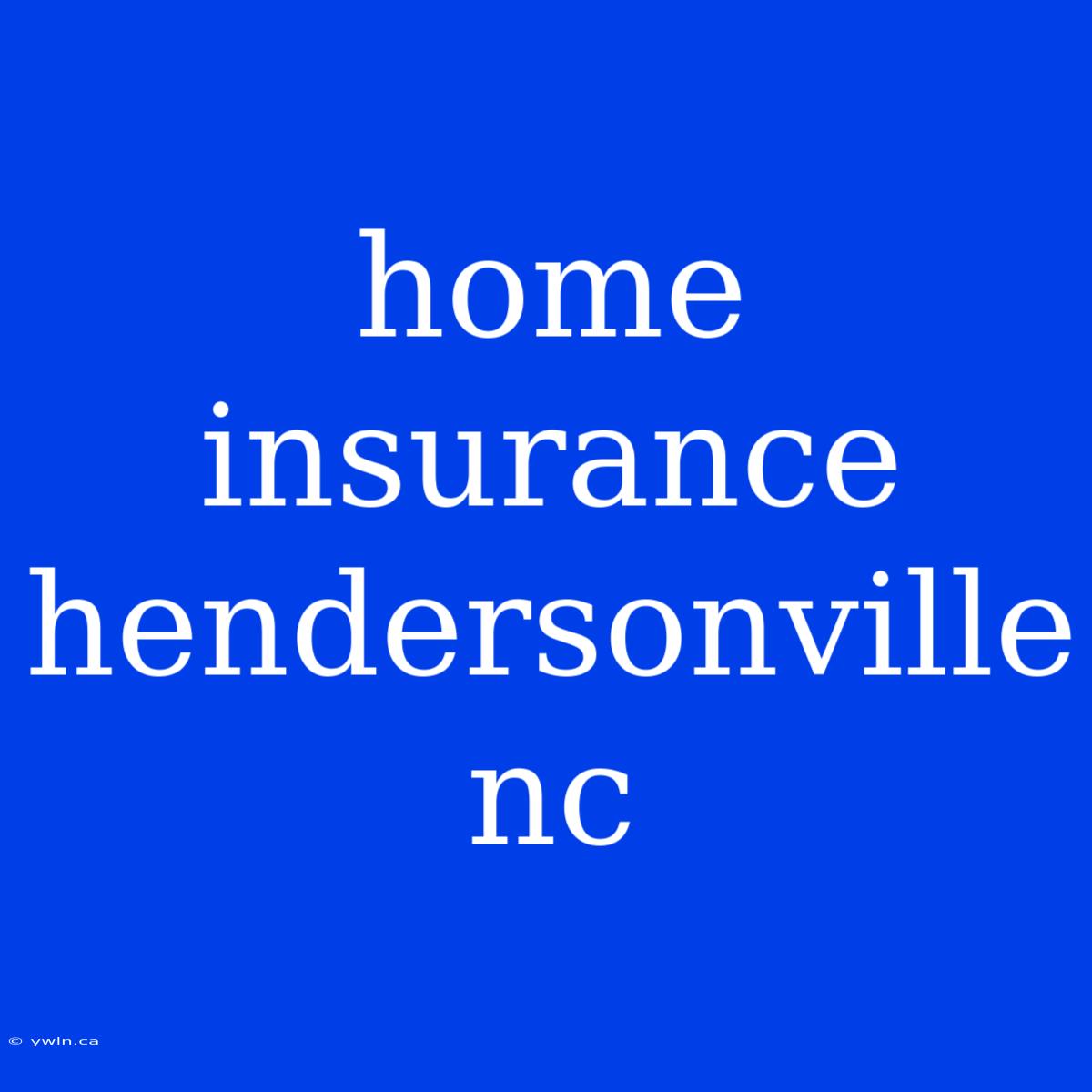 Home Insurance Hendersonville Nc