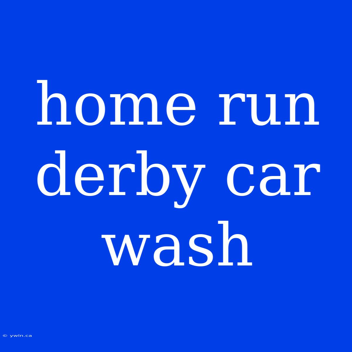 Home Run Derby Car Wash