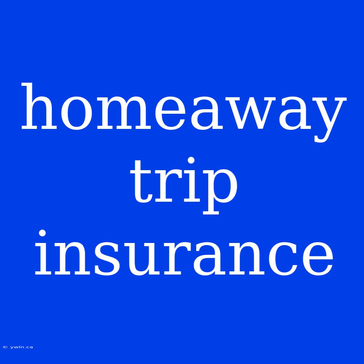 Homeaway Trip Insurance