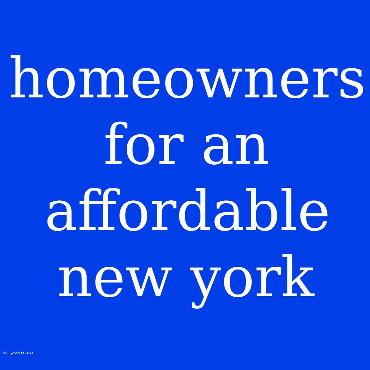 Homeowners For An Affordable New York