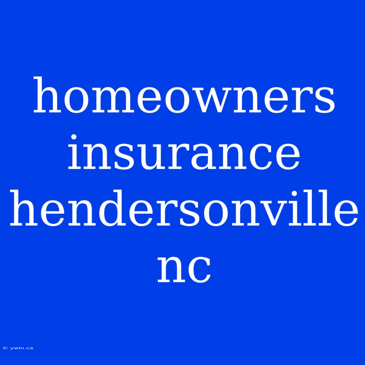 Homeowners Insurance Hendersonville Nc